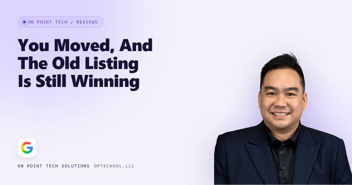 On Point Tech Review Cards article header with the headline You Moved, And The Old Listing Is Still Winning, about an old Google listing outranking a business's new address