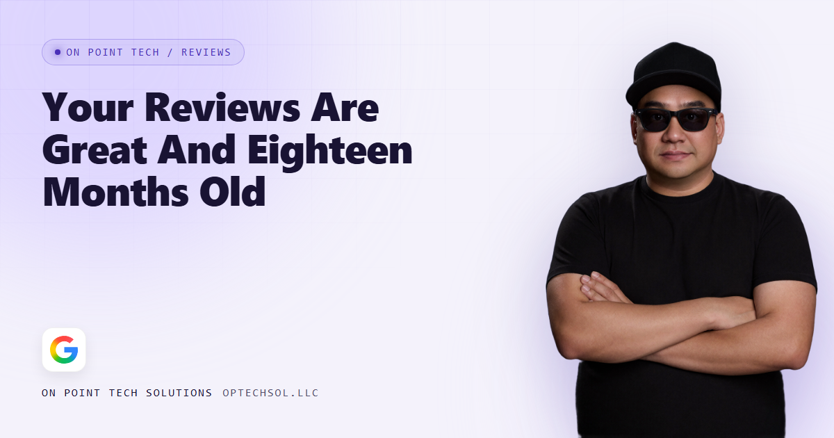 Michael Le of On Point Tech next to the headline Your Reviews Are Great And Eighteen Months Old
