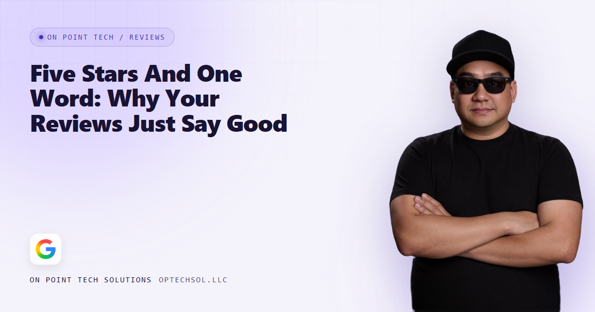 On Point Tech blog cover reading Five Stars And One Word: Why Your Reviews Just Say Good, with Michael in a black cap and sunglasses, arms crossed
