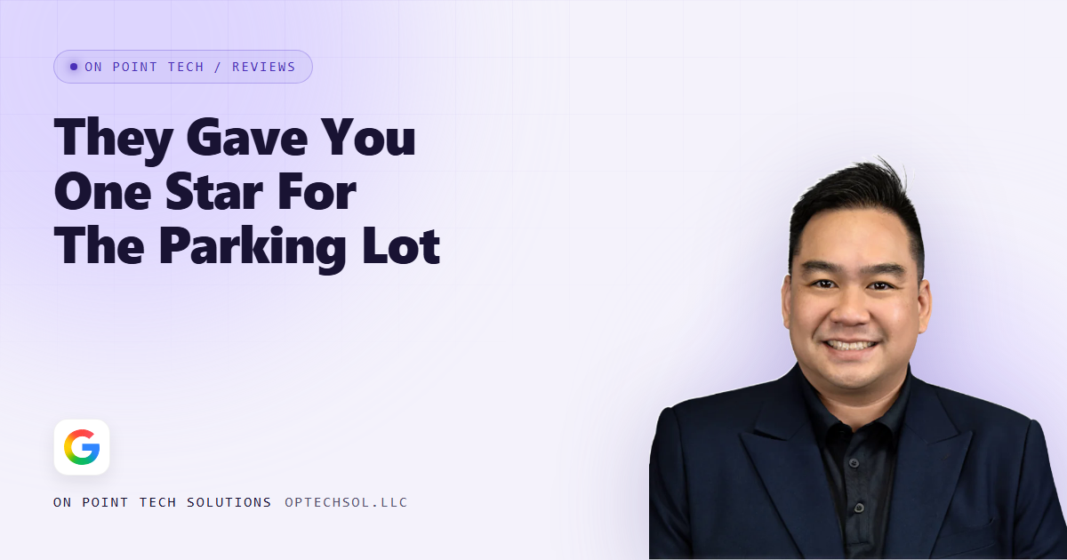 Michael Le of On Point Tech next to the headline They Gave You One Star For The Parking Lot