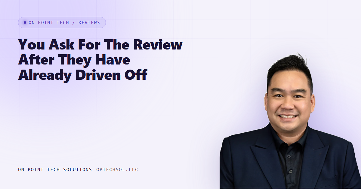 On Point Tech Review Cards article header with the headline You Ask For The Review After They Have Already Driven Off, about asking for a review before the customer leaves