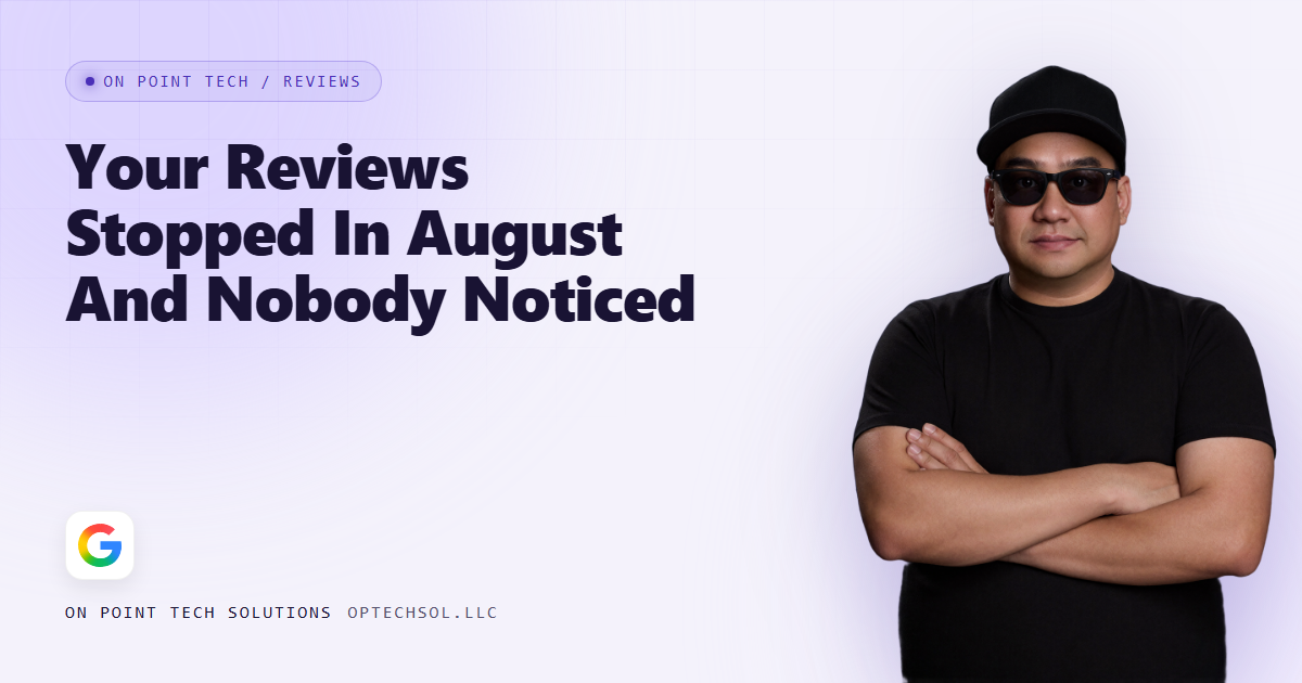 Your Reviews Stopped In August And Nobody Noticed Until Now