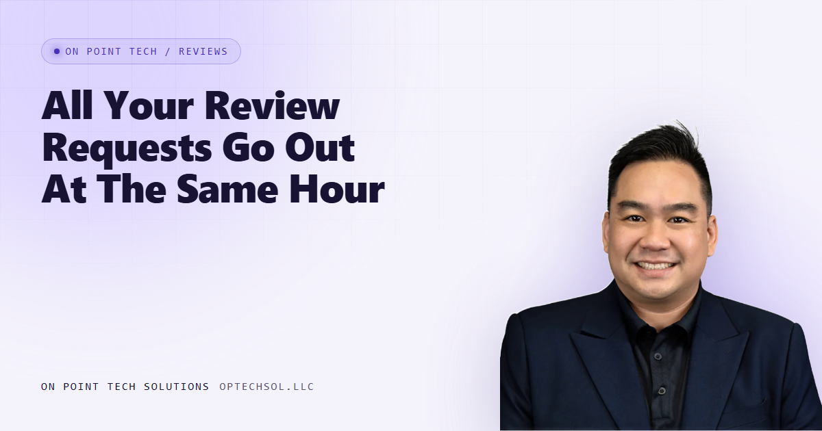 On Point Tech Review Cards article header with the headline All Your Review Requests Go Out At The Same Hour, about the timing of automated review requests