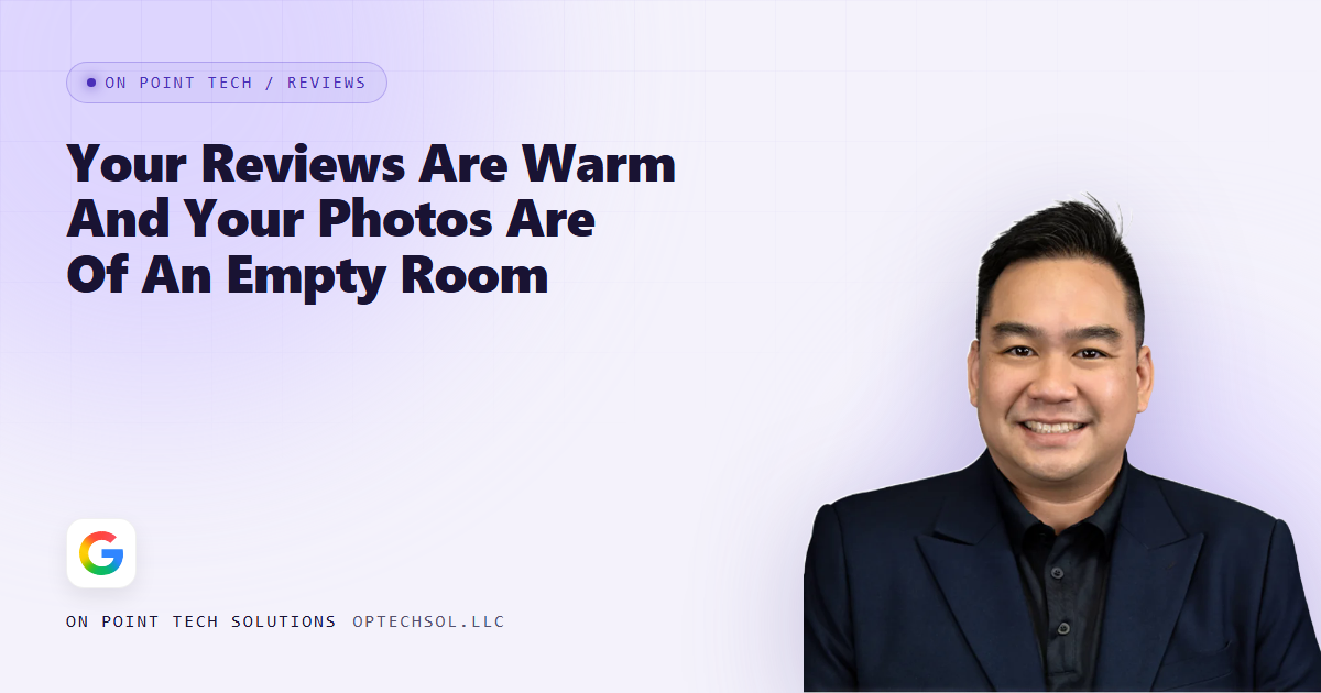 On Point Tech Review Cards article header with the headline Your Reviews Are Warm And Your Photos Are Of An Empty Room, about business profile photos with no people in them
