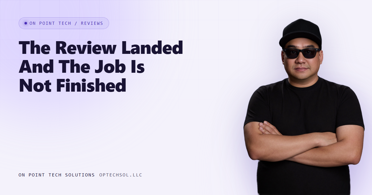 On Point Tech Review Cards article header with the headline The Review Landed And The Job Is Not Finished, about a customer review posted in the middle of a job
