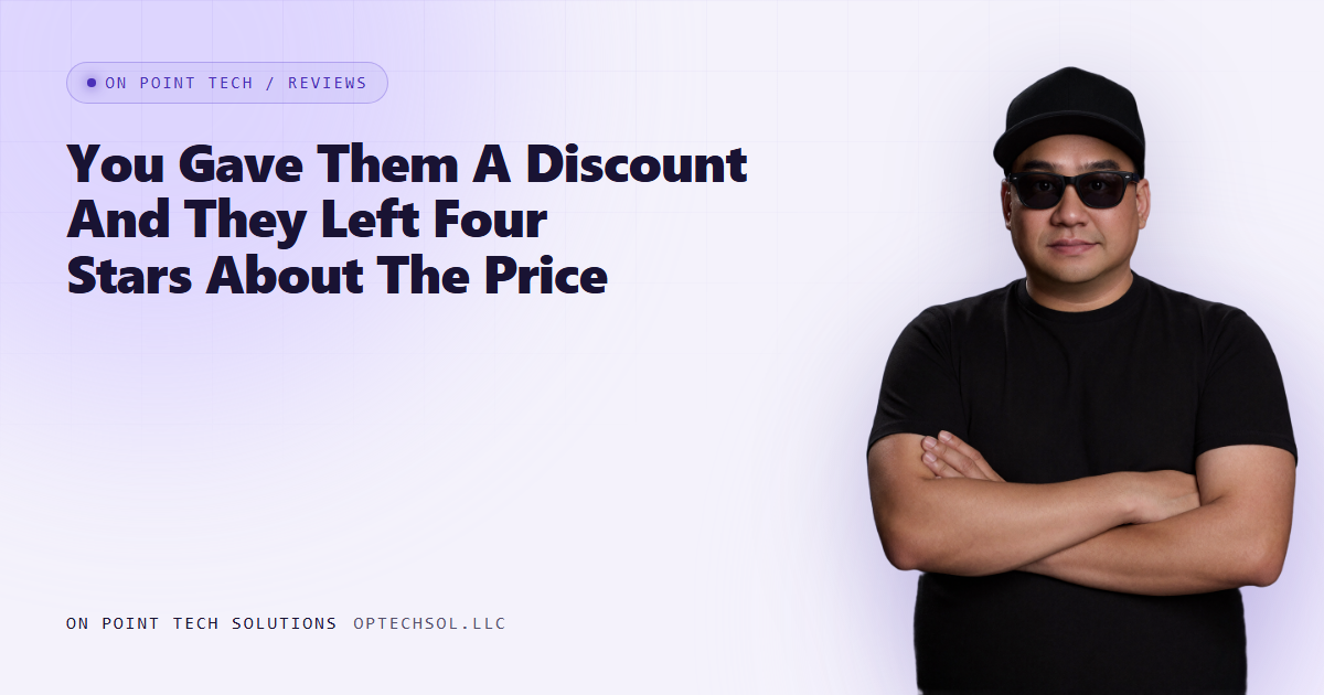 On Point Tech Review Cards article header with the headline You Gave Them A Discount And They Left Four Stars About The Price, about a discounted customer calling the work pricey
